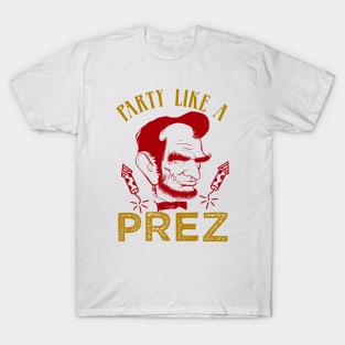 Party Like A Prez T-Shirt